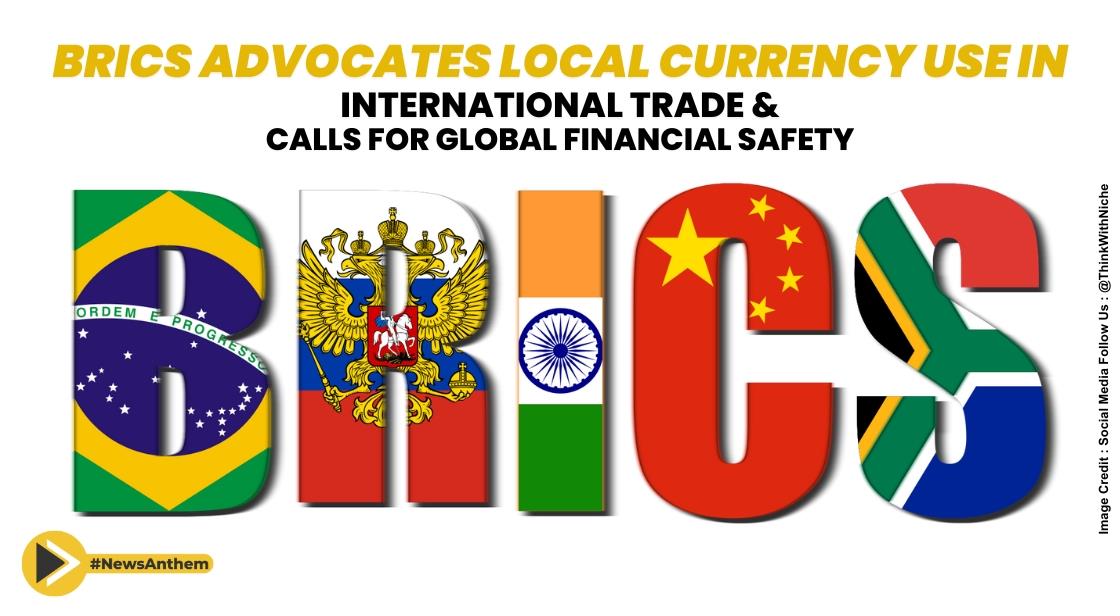 brics-advocates-local-currency-use-in-international-trade-and-calls-for