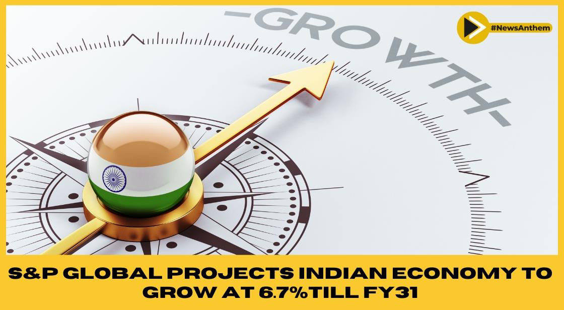 Indian Economy Aims for Steady Growth: S&P Global Projects 6.7