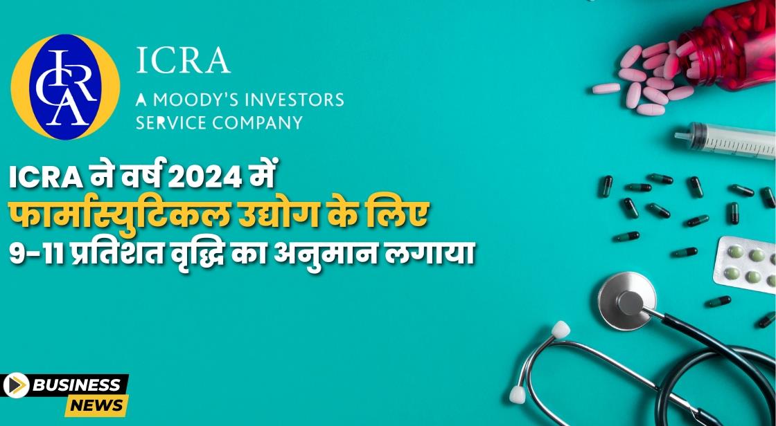 ICRA 2024 9 11   Thumb Ae94cicra Estimates 9 To 11 Percent Growth For The Pharmaceutical Industry In The Year 2024 