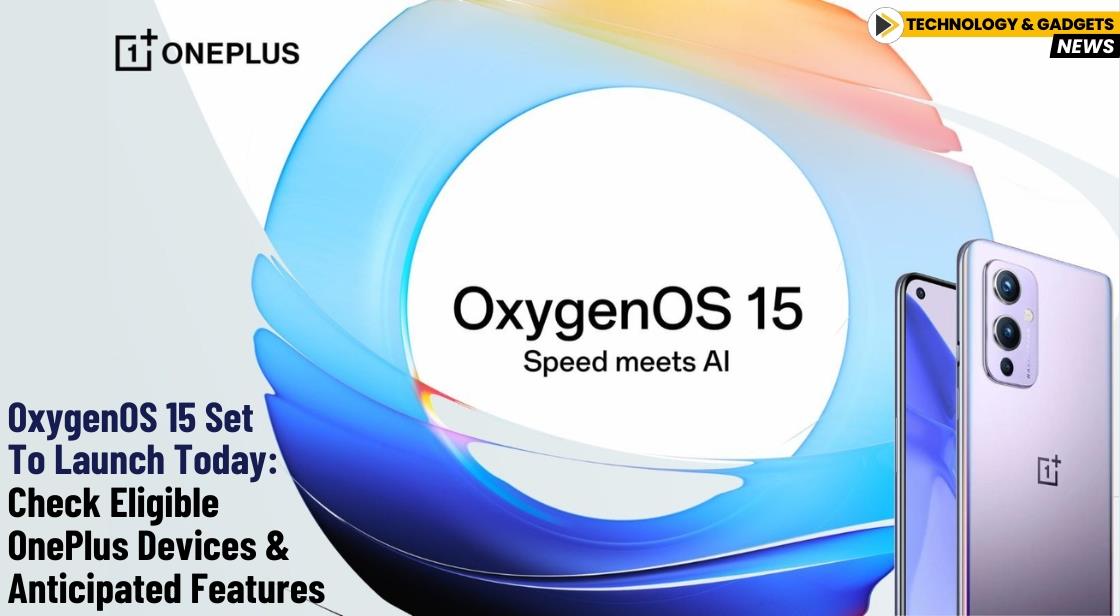 OxygenOS 15 Set To Launch Today: Check Eligible OnePlus Devices And ...