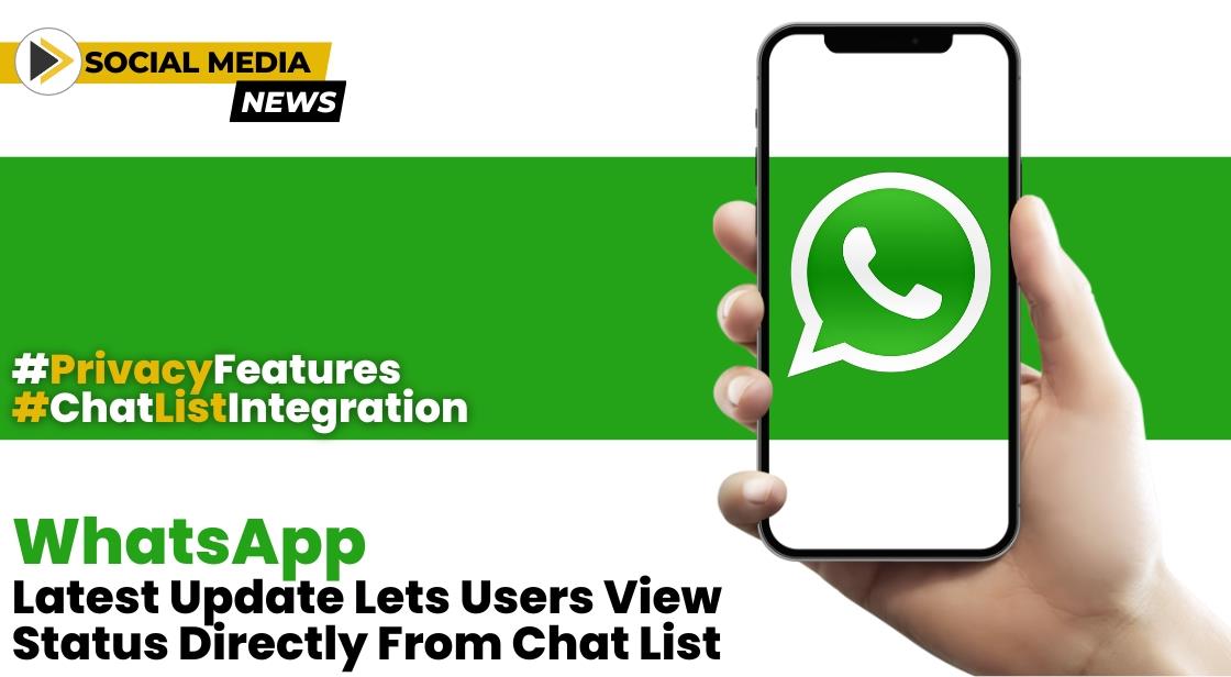 WhatsApp S Latest Update Lets Users View Status Directly From Chat List