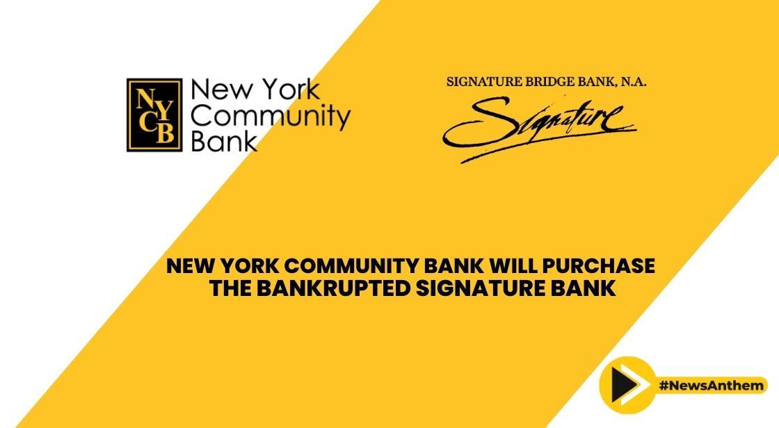 New York Community Bank Will Purchase Bankrupted Signature Bank