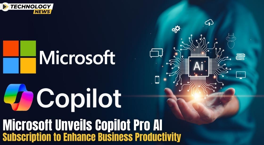 Microsoft Unveils Copilot Pro Ai Subscription To Enhance Business Productivity