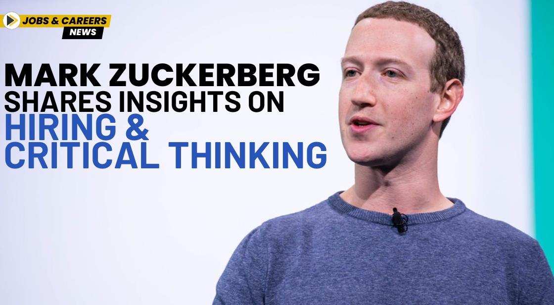 Mark Zuckerberg Shares Insights on Hiring and Critical Thinking