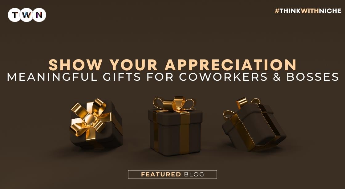 Show Your Appreciation Meaningful Gifts for Coworkers and Bosses