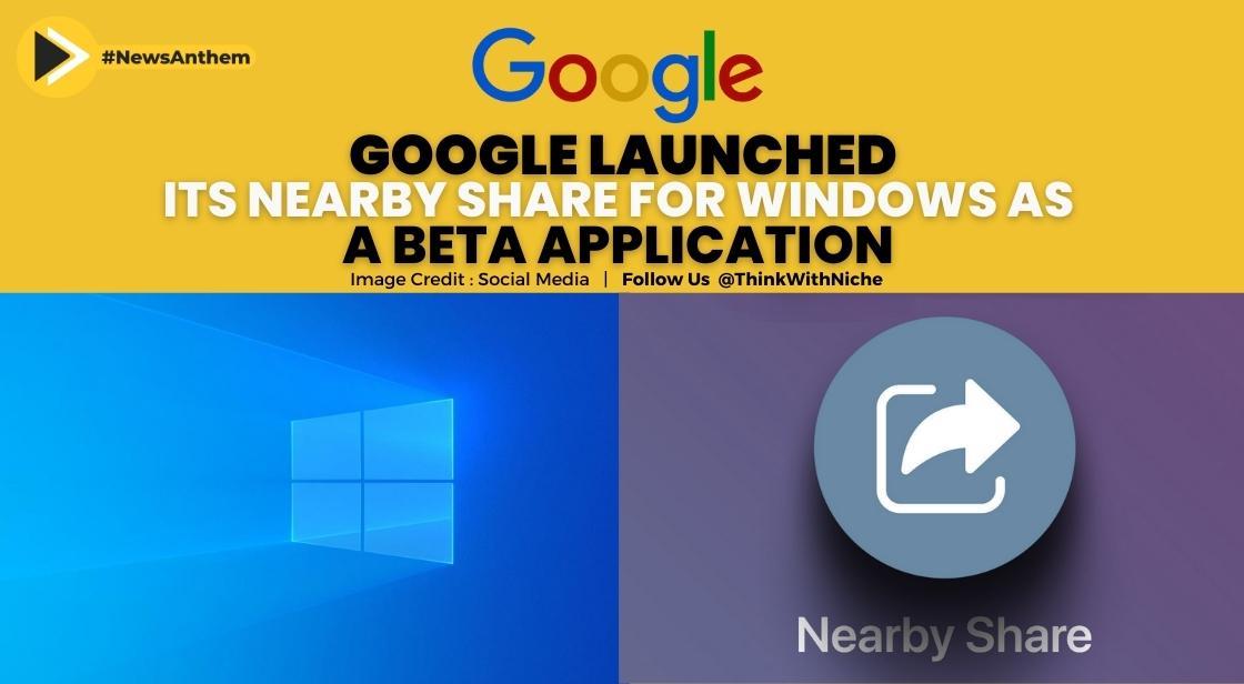 Google Launched Its Nearby Share For Windows As A Beta Application