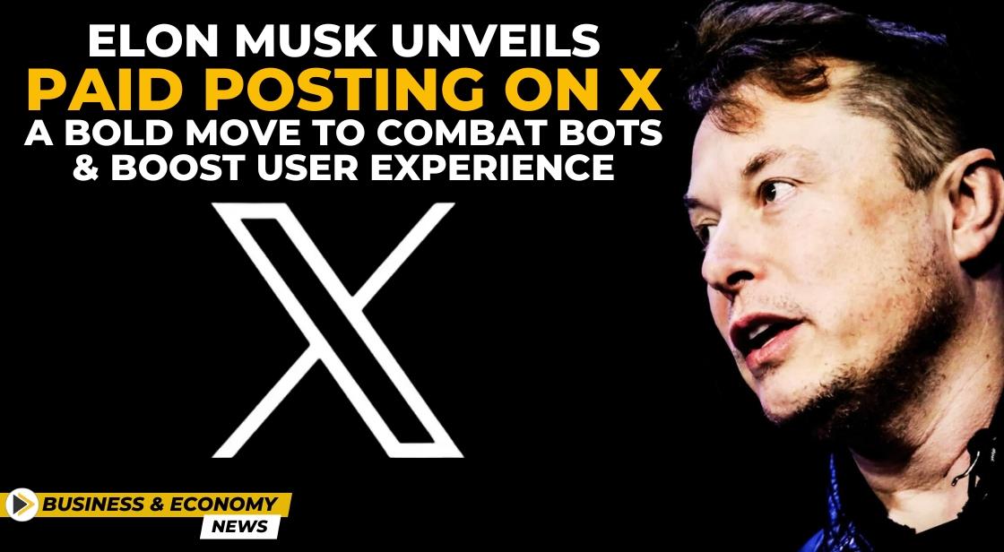 Elon Musk Unveils Paid Posting on X: A Bold Move to Combat Bots and ...