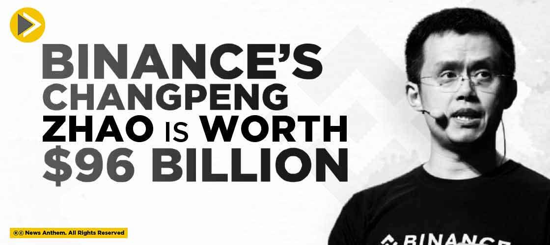 Binance’s Changpeng Zhao is worth $96 Billion