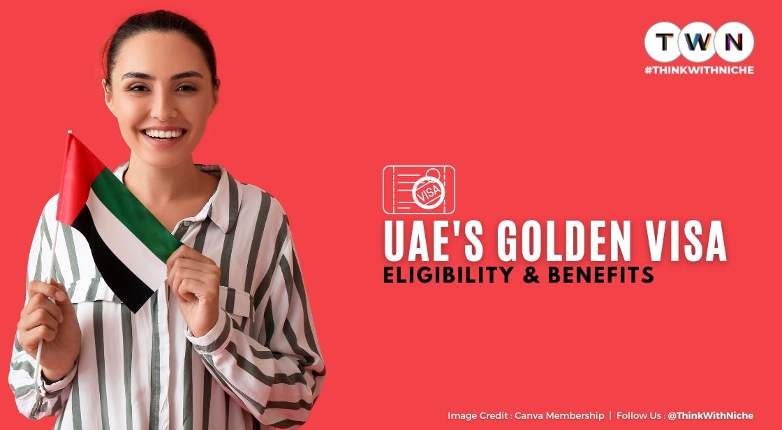 UAEs Golden Visa- Eligibility And Benefits