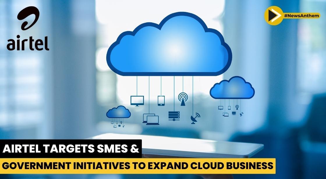 Airtel Targets SMEs and Government Initiatives to Expand Cloud Business