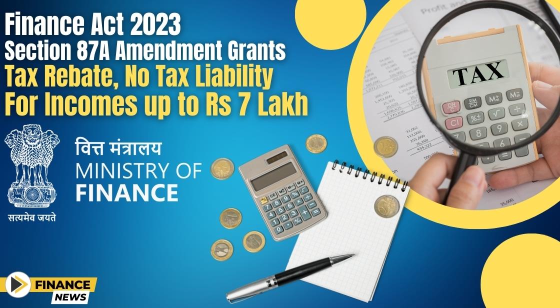 Thumb Bf778finance Act 2023 Section 87a Amendment Grants Tax Rebate No Tax Liability For Incomes Up To Rs 7 Lakh 