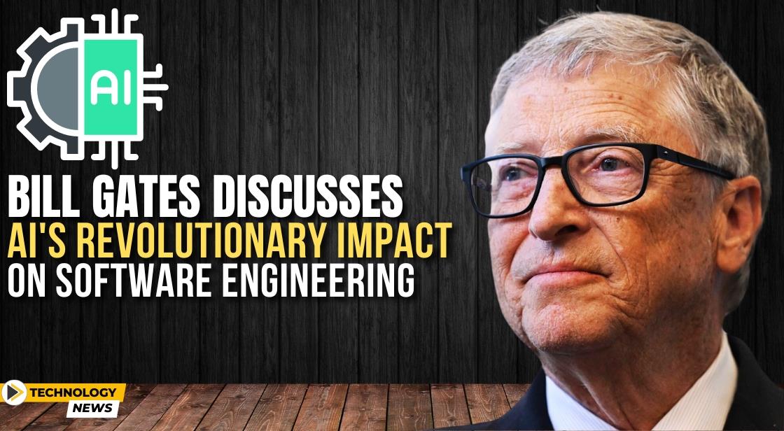 Bill Gates Discusses AI s Revolutionary Impact on Software Engineering