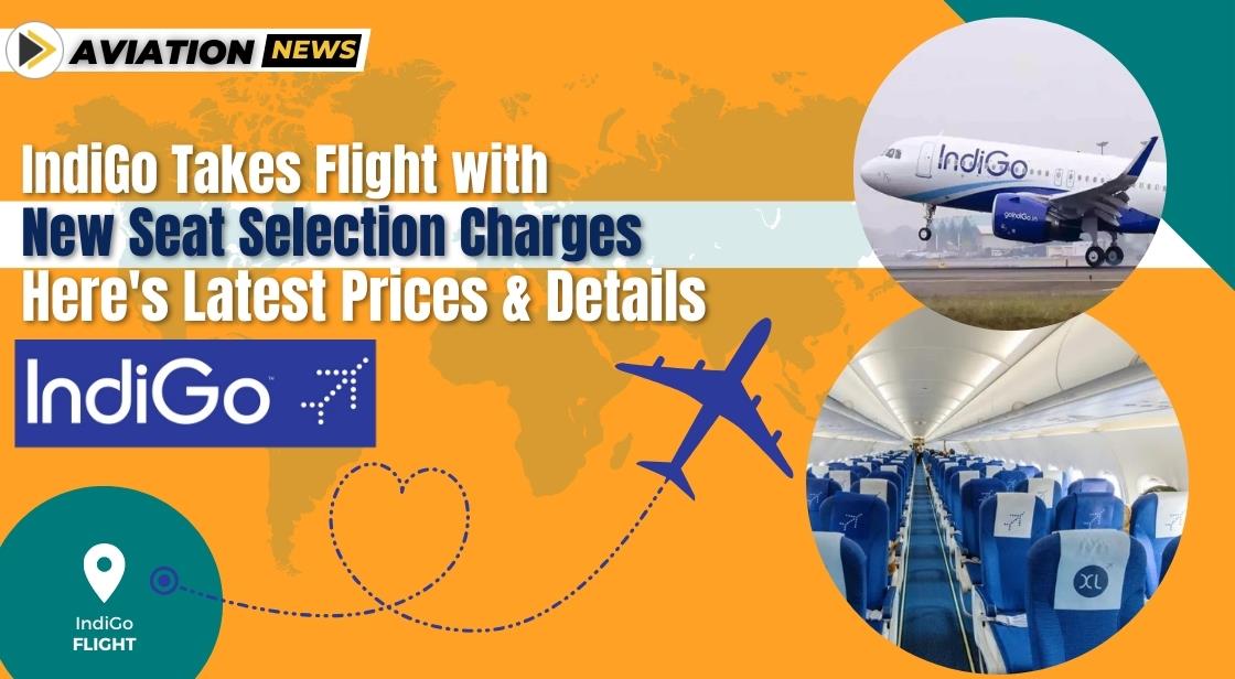 IndiGo Takes Flight with New Seat Selection Charges Here s Latest Prices and Details