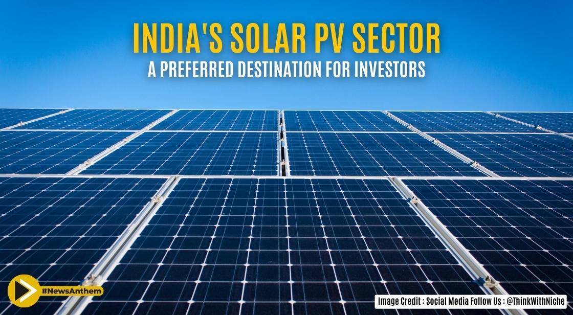 India Solar PV Sector: A Preferred Destination for Investors