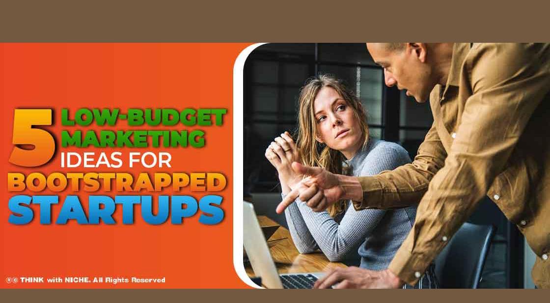 5 Low Budget Marketing Ideas For Bootstrapped Startups