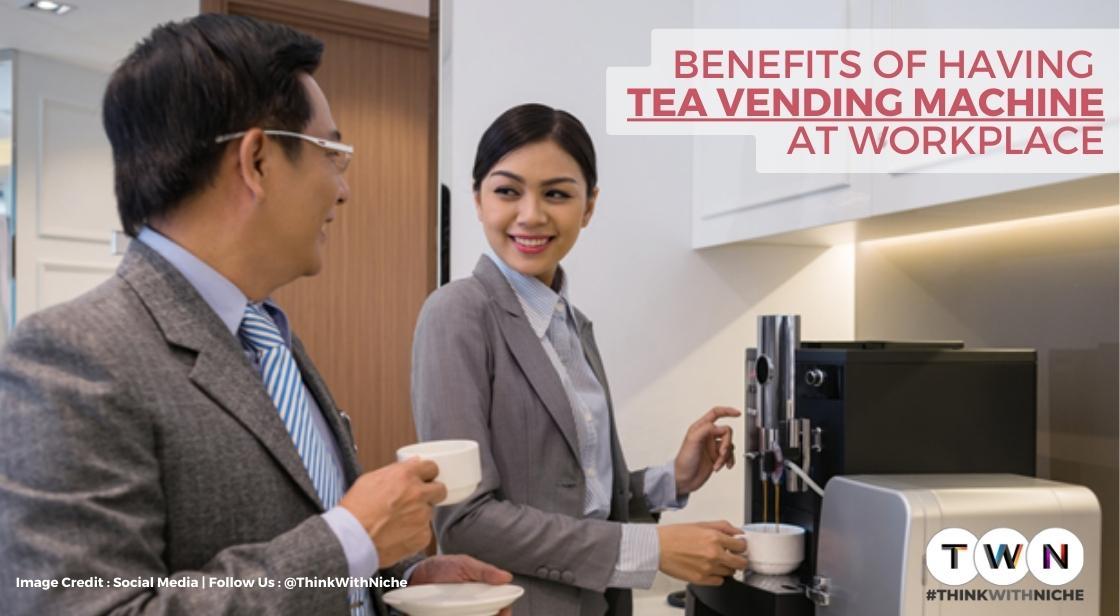 How Tea Vending Machine Makes Life Vital In All Aspects?