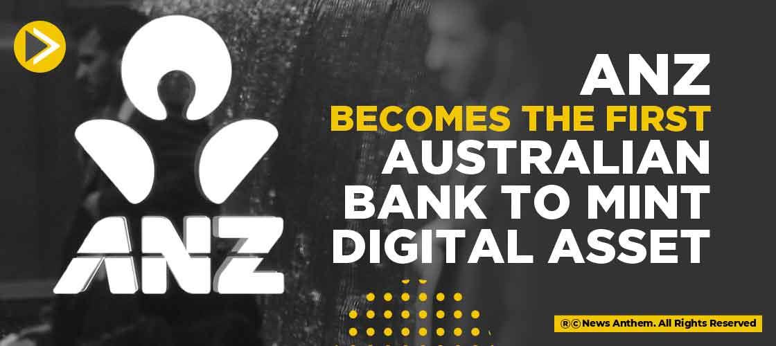 ANZ Becomes the First Australian Bank to Mint Digital Asset