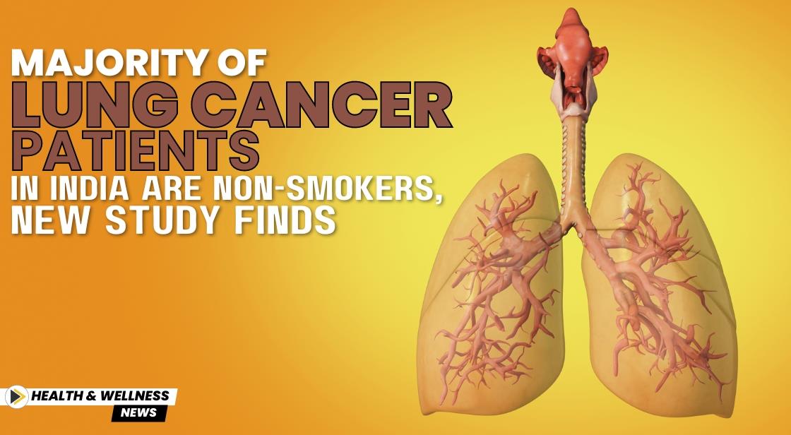 Majority of Lung Cancer Patients in India Are Non-Smokers New Study Finds