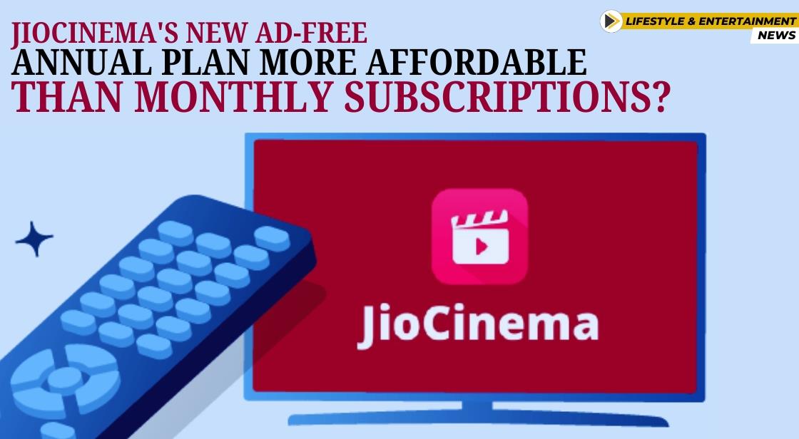 Jiocinema S New Ad Free Annual Plan More Affordable Than Monthly