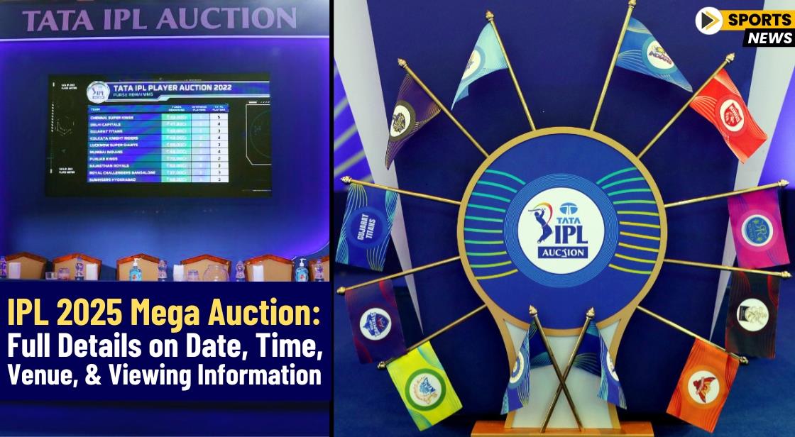 IPL 2025 Mega Auction Full Details on Date, Time, Venue, and Viewing