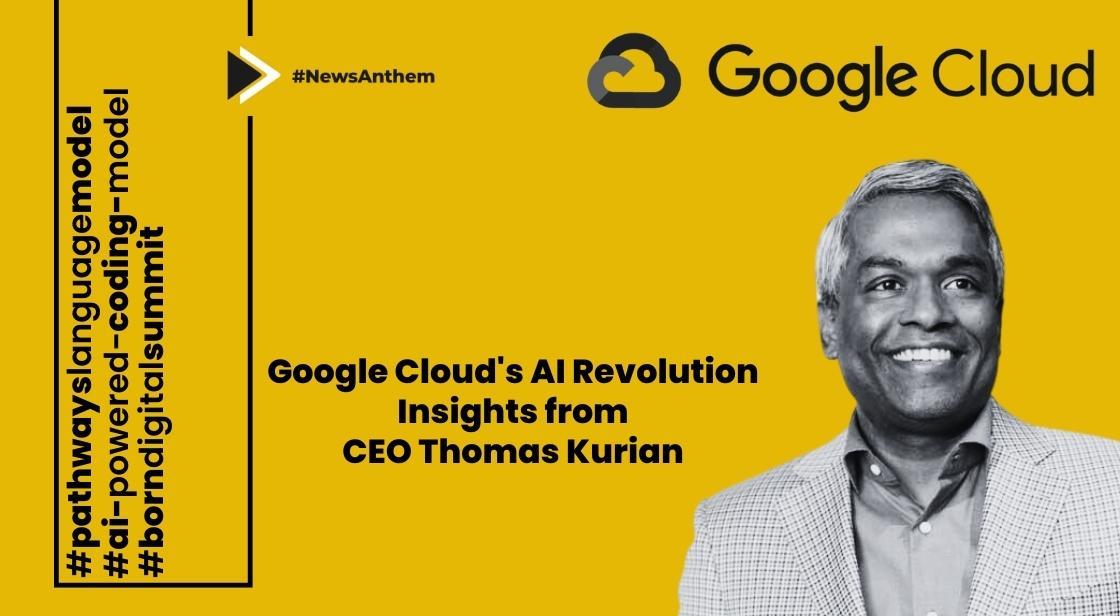 Google Cloud S AI Revolution Insights From CEO Thomas Kurian