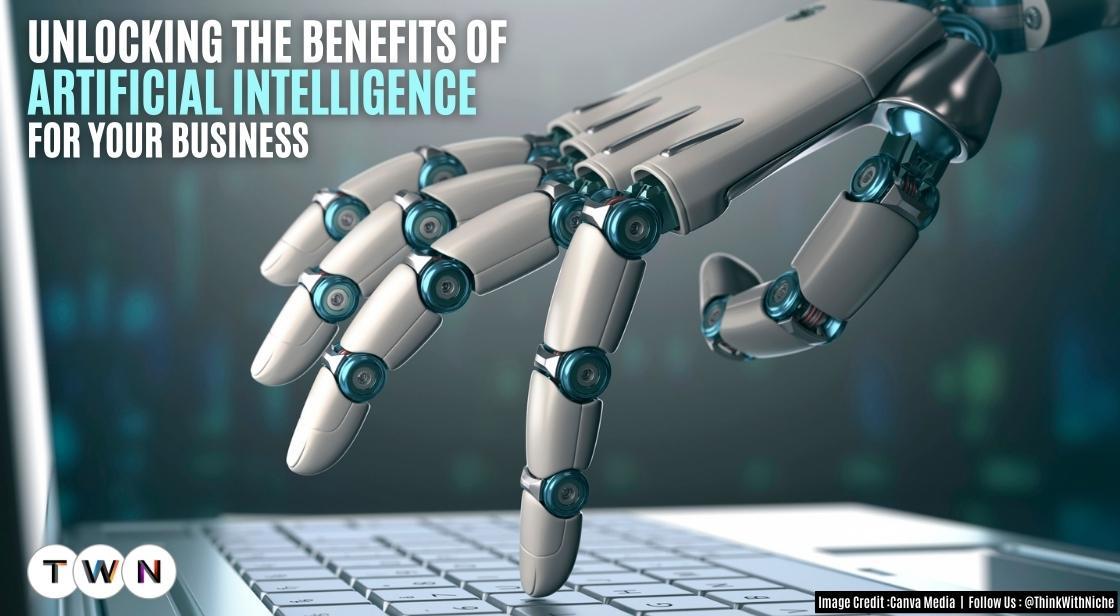 Unlocking The Benefits Of Artificial Intelligence For Your Business