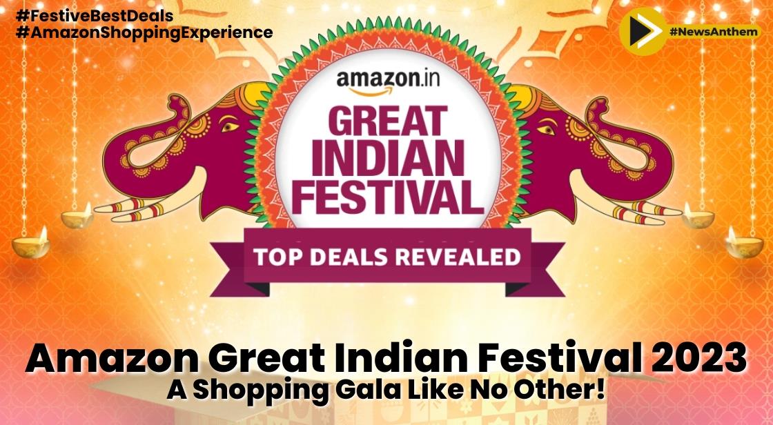 Amazon Great Indian Festival 2023-A Shopping Gala Like No Other!