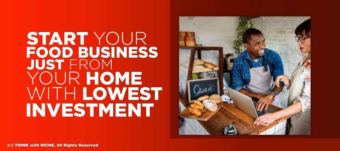 Start Your Food Business From Home With Lowest Investment