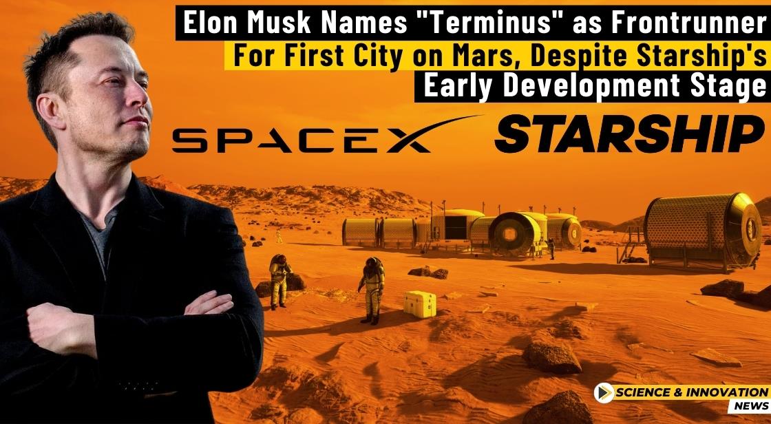 Elon Musk Names Terminus as Frontrunner for First City on Mars Despite ...