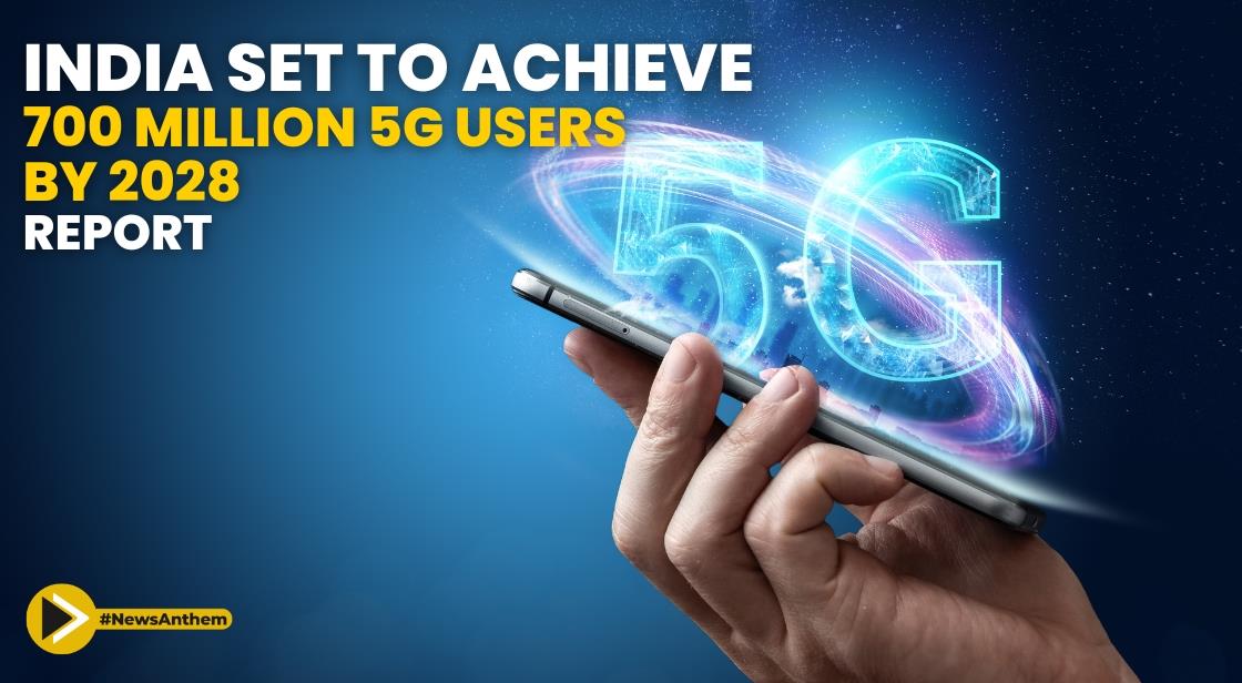 India Set To Achieve 700 Million 5G Users By 2028 Says Ericsson Report