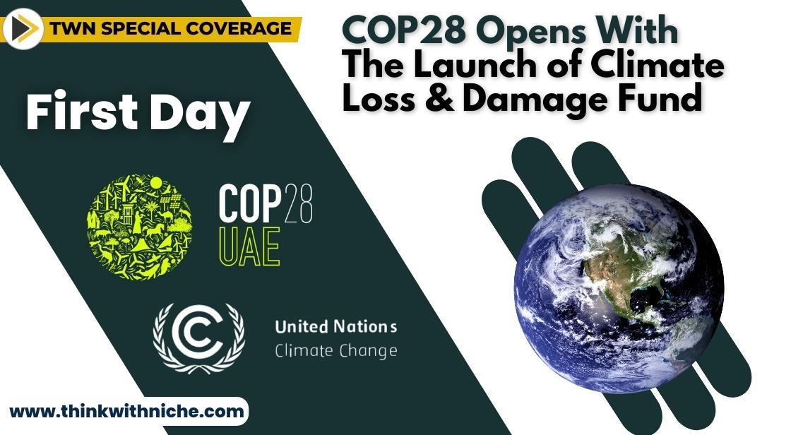 Cop28 Commences By Greenlighting Climate Loss And Damage Fund Amidst