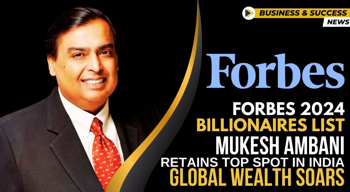 Forbes 2024 Billionaires List: Mukesh Ambani Retains Top Spot in India ...