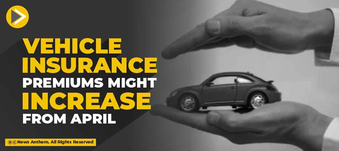 Vehicle insurance premiums might increase from April