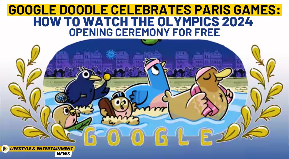 Google Doodle celebrates commencement of Olympic Games Paris 2024 The