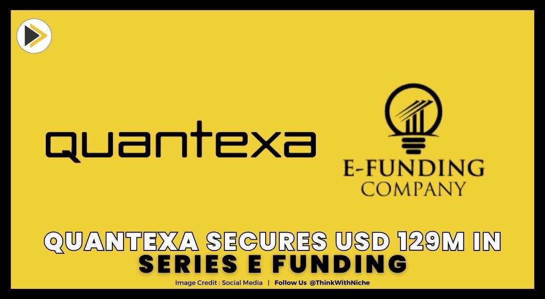 Quantexa Secures USD 129M In Series E Funding Boosting Valuation To USD ...